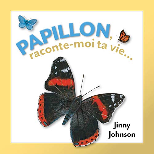 Papillon, raconte-moi ta vie--