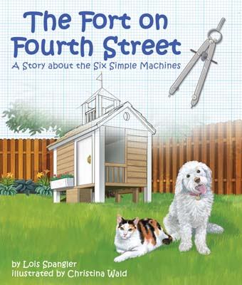 The fort on Fourth Street : a story about the six simple machines