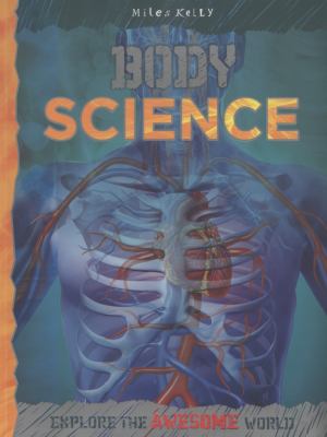 Body science : [explore the awesome world]