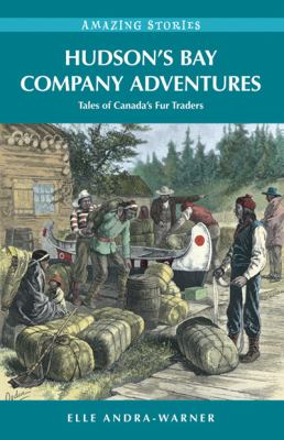Hudson's Bay Company adventures : tales of Canada's fur traders