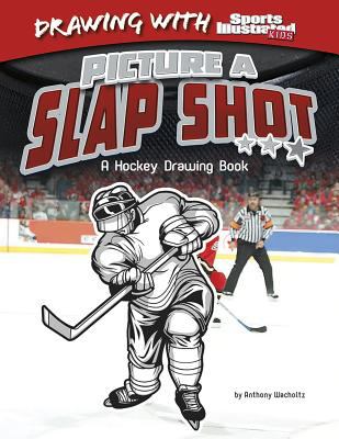 Picture a slap shot : a hockey drawing book