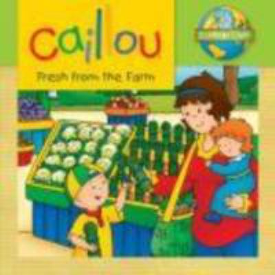 Caillou : fresh from the farm
