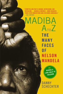 Madiba A to Z : the many faces of Nelson Mandela