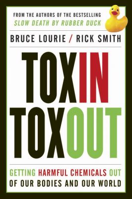 Toxin toxout : getting harmful chemicals out of our bodies and our world