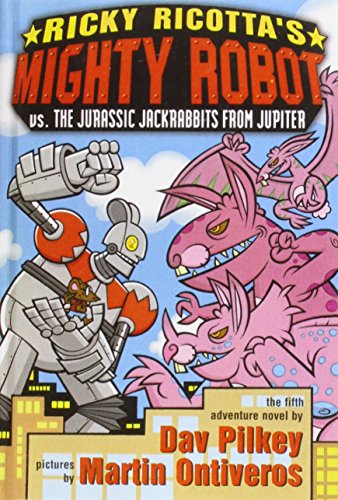 Ricky Ricotta's Mighty Robot vs. the Jurassic Jackrabbits from Jupiter : the fifth robot adventure novel