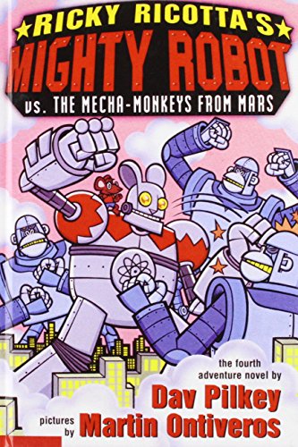 Ricky Ricotta's mighty robot vs. the mecha-monkeys from Mars : the fourth robot adventure novel