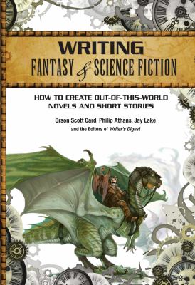 Writing fantasy & science fiction : how to create out-of-this-world novels and short stories