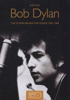 Bob Dylan : stories behind the songs 1962-69