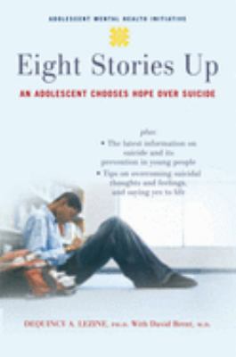 Eight stories up : an adolescent chooses hope over suicide