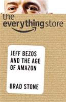 The everything store : Jeff Bezos and the age of Amazon