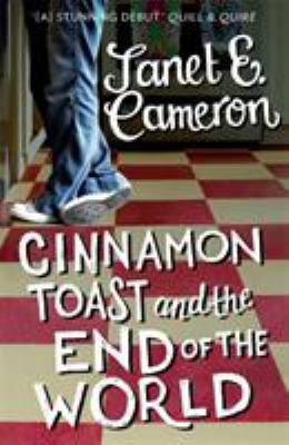 Cinnamon toast and the end of the world : a novel