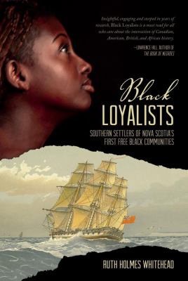 Black Loyalists : southern settlers of Nova Scotia's first free black communities