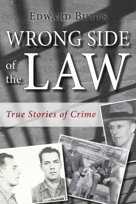 Wrong side of the law : true stories of crime