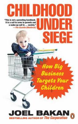 Childhood under siege : how big business targets your children