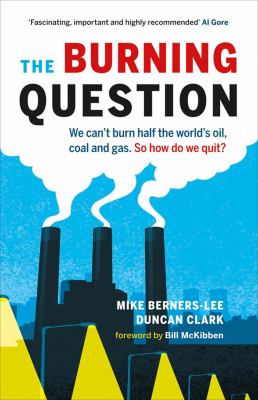 The burning question : we can't burn half the world's oil, coal and gas. So how do we quit?