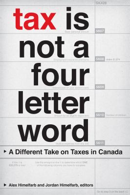 Tax is not a four-letter word : a different take on taxes in Canada