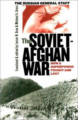 The Soviet-Afghan War : how a superpower fought and lost