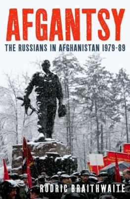 Afgantsy : the Russians in Afghanistan, 1979-89