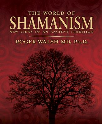 The world of shamanism : new views of an ancient tradition