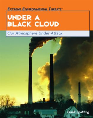 Under a black cloud : our atmosphere under attack