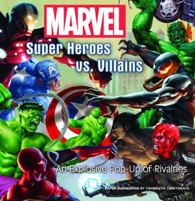 Marvel super heroes vs. villains : an explosive pop-up of rivalries