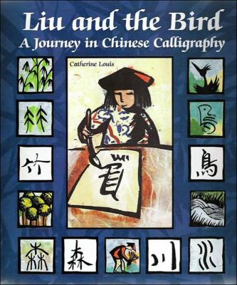 Liu and the bird : a journey in Chinese calligraphy