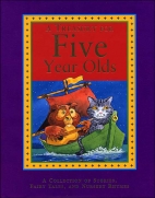 A treasury for five year olds : a collection of stories, fairy tales and nursery rhymes