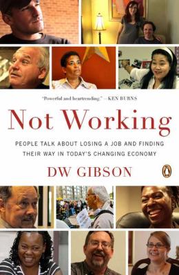 Not working : people talk about losing a job and finding their way in today's changing economy