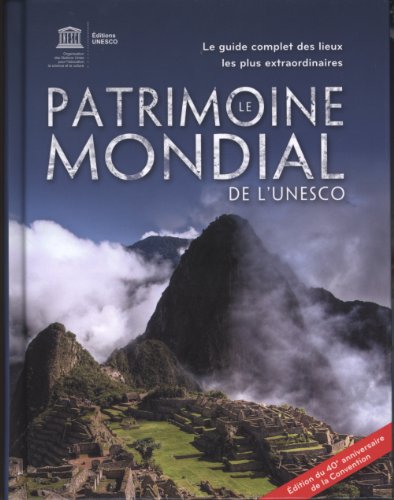 Le patrimoine mondial de l'Unesco : votre guide complet vers les destinations les plus extraordinaires