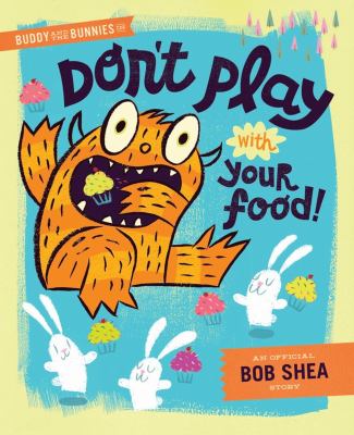 Buddy and the bunnies in: Don't play with your food