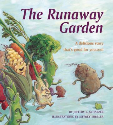 The runaway garden : a delicious story that's good for you, too!