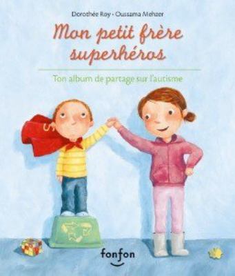 Mon petit frère superhéros : ton album de partage sur l'autisme