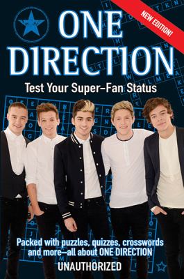 One Direction : test your super-fan status : packed with puzzles, quizzes, crosswords, and more!