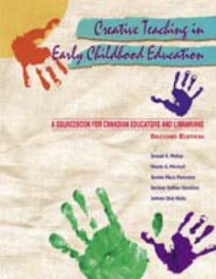 Creative teaching in early childhood education : a sourcebook for Canadian educators and librarians