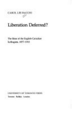 Liberation deferred? : the ideas of the English-Canadian suffragists, 1877-1918