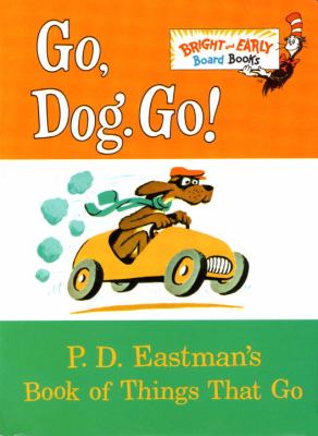 Go, dog. go! : P.D. Eastman's book of things that go