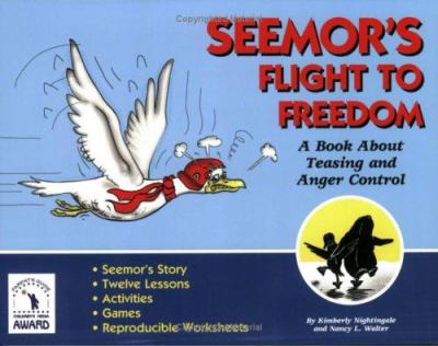 Seemor's flight to freedom : a book about teasing and anger control