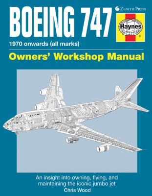 Boeing 747 : 1970 onwards (all marks) : owner's workshop manual