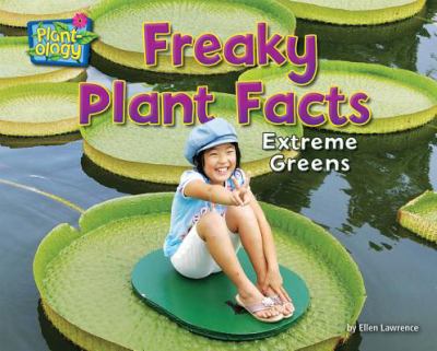 Freaky plant facts : extreme greens