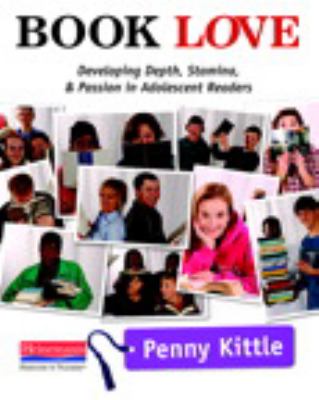 Book love : developing depth, stamina, and passion in adolescent readers