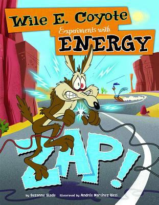 Zap! : Wile E. Coyote experiments with energy