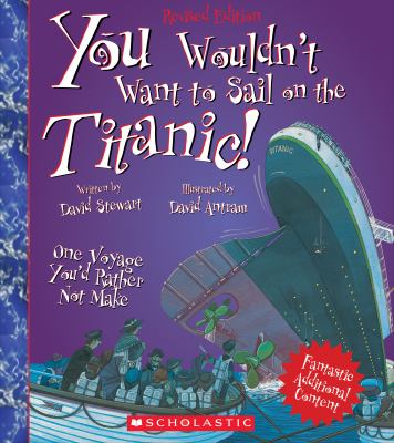 You wouldn't want to sail on the Titanic! : one voyage you'd rather not make