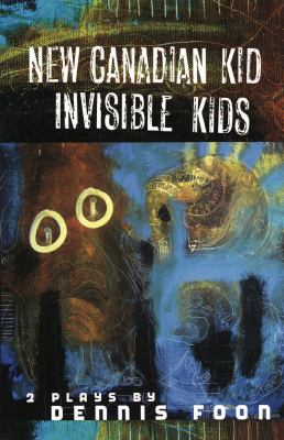 New Canadian kid ; : Invisible kids : 2 plays