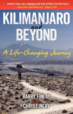 Kilimanjaro and beyond : a life-changing journey
