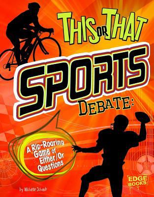 This or that sports debate : a rip-roaring game of either/or questions