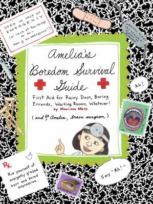 Amelia's boredom survival guide : first aid for rainy days, boring errands, waiting rooms, whatever!