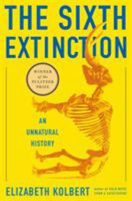 The sixth extinction : an unnatural history