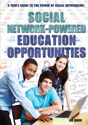 A teen's guide to the power of social networking : social network-powered education opportunities