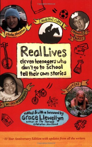 Real lives : eleven teenagers who don't go to school tell their own stories