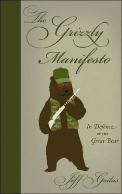 The grizzly manifesto : in defence of the great bear